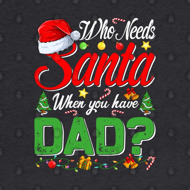 Who Needs Santa When You Have Dad Christmas by intelus